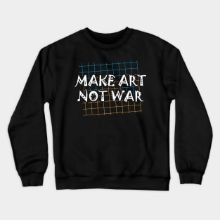 Artist - Make art not war Crewneck Sweatshirt